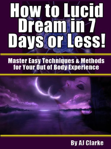 How to Lucid Dream in 7 Days or Less! "Master Easy Techniques & Methods for Your Out of Body Experience" - Epub + Converted Pdf